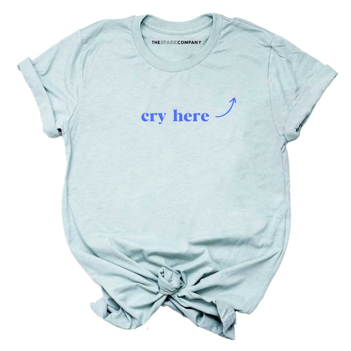 Cry Here T-Shirt