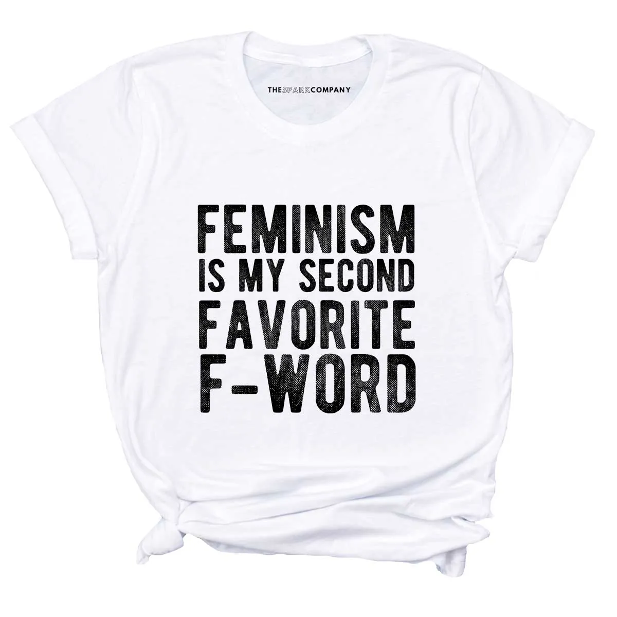 Feminism Is My Second Favorite F Word Feminist T-Shirt