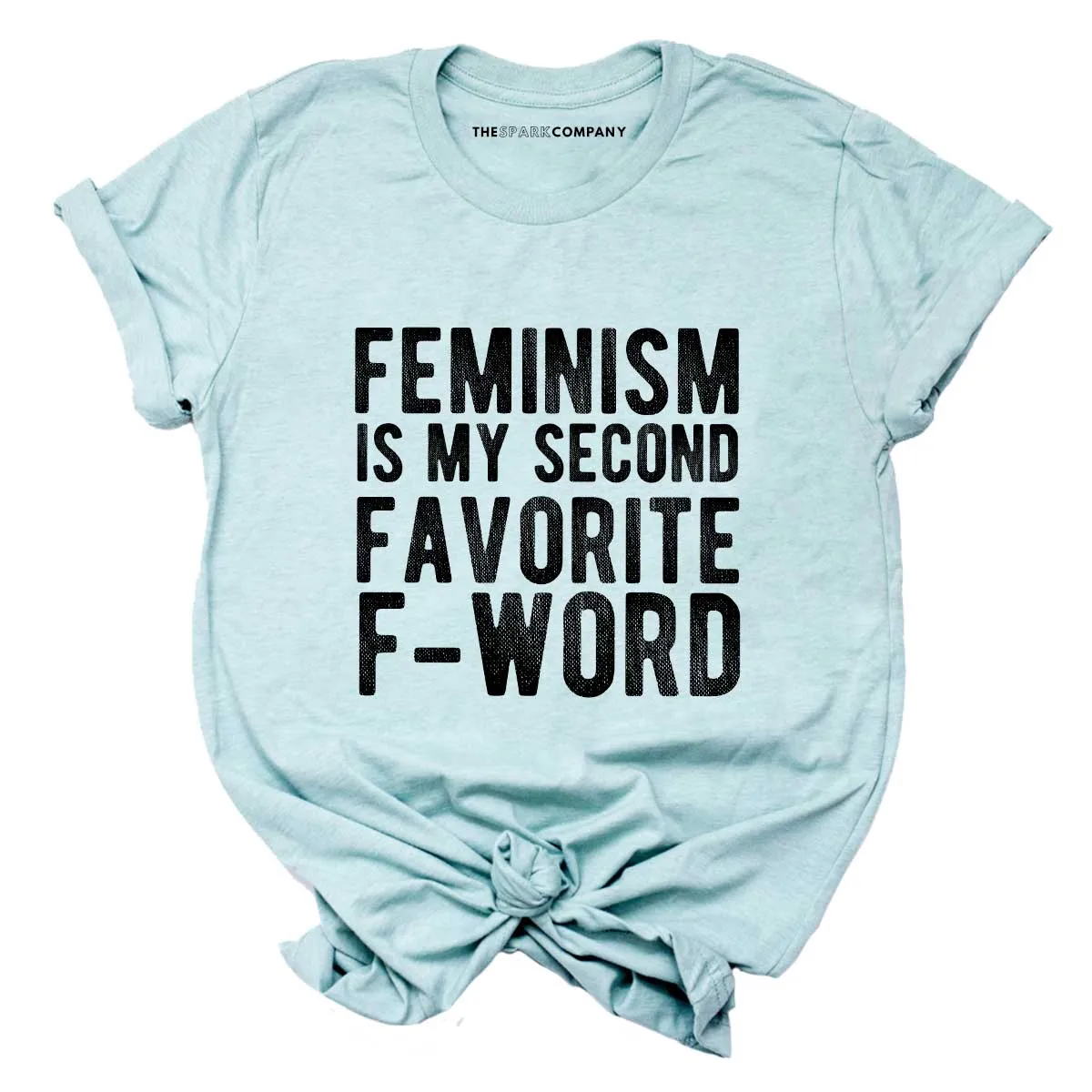 Feminism Is My Second Favorite F Word Feminist T-Shirt