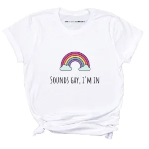 Sounds Gay I'm In Pride LGBTQ  Pride T-Shirt